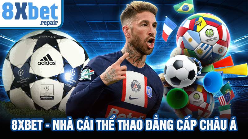 8xbet | Nhà cái thể thao uy tín số 1 châu Á | Đăng ký +100k